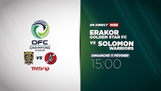 OFC CHAMPIONS LEAGUE  Erakor Golden Star FC vs Solomon Warriors [upl. by Irmine]