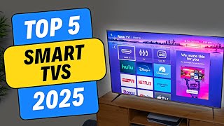 Top 5 Smart TVs of 2025 [upl. by Novikoff530]