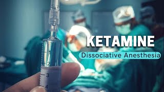 Ketamine  Dissociative Anesthesia [upl. by Howlend369]