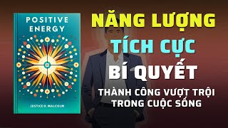 Năng Lượng Tích Cực Bí Quyết Thành Công Vượt Trội Trong Cuộc Sống  Tóm Tắt Sách  Nghe Sách Nói [upl. by Ssecnirp]