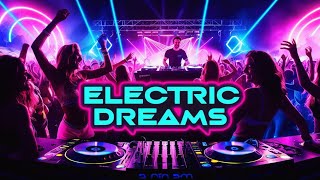 🔴Electric Dreams⚡🎶EDM dance music🎧 [upl. by Isola]