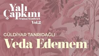 Veda Edemem Yalı Çapkını Original Soundtrack Vol2  Güldiyar Tanrıdağlı [upl. by Ecissej795]