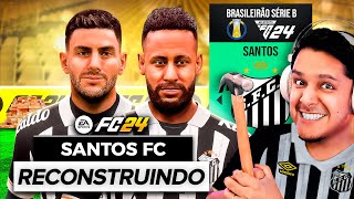 RECONSTRUINDO O SANTOS FC 24 Modo Carreira 🐋🏆 [upl. by Nostets]