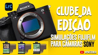 Clube da Edição S01E09  Simulações Fujifilm para câmaras SONY [upl. by Sunny]