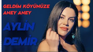 Aylin Demir  Geldim Köyünüze Aney Aney [upl. by Cloe]