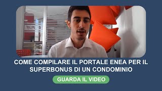 Come compilare il portale ENEA per il Superbonus di un condominio [upl. by Demaria287]