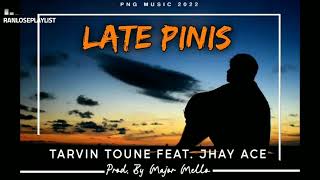 LATE PINIS  Tarvin Toune amp Jhay Ace PNG Music 2022 [upl. by Nepets188]