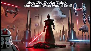 How Count Dooku Thought the Clone Wars Would End And Why He Was Wrong [upl. by Artemisia97]