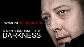 Raymond Reddington  A Man Surrounded By Darkness [upl. by Ernaldus395]