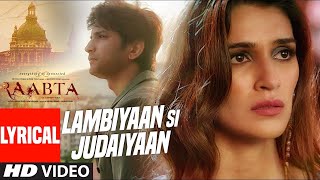 Arijit Singh  Lambiyaan Si Judaiyaan With Lyrics  Raabta  Sushant Rajput Kriti Sanon  TSeries [upl. by Martz]