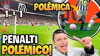 CORINTHIANS 1 x 1 SANTOS E PÊNALTI MUITO POLÊMICO Corinthians x Santos [upl. by Kreager879]