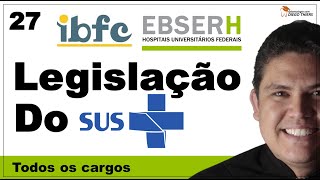 RESOLUÇÃO DE QUESTÕES LEGISLAÇÃO DO SUS CONCURSO EBSERH 2023 BANCA IBFC  27 [upl. by Keiryt]