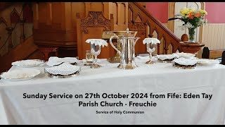 Communion Sunday Service From Fife Eden Tay Parish Church  Freuchie on Sunday 27th October 2024 [upl. by Snow57]