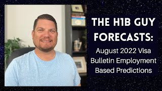 THE H1B GUY FORECASTS August 2022 Visa Bulletin Employment Based Predictions [upl. by Cordula]