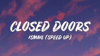 Ismail  Yes i look happy Happy all the time Closed Doors Speed Up  Lyrics [upl. by Nari763]