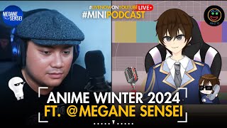 ANIME WINTER 2024 FT MeganeSensei  Mini Podcast  Bahas Anime Winter 2024 [upl. by Dav]