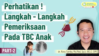 Perhatihkan Langkahlangkah Pemeriksaan Pada TBC Anak  dr Rony Tamba SpA [upl. by Taryne135]