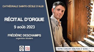 Concert à la cathédrale dAlbi  9 août 2023  F Deschamps grand orgue [upl. by Sel]