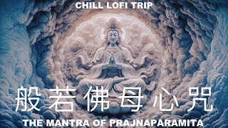 般若佛母心咒🌈不可思議靈性能量🌸The Mantra of Prajnaparamita✨Chill Lofi Music [upl. by Stead601]