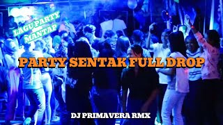 LAGU PARTY SENTAK FULL DROP VOL 2 🌴  DJ PRIMAVERA RMX  REMIX 2024 [upl. by Guyon547]