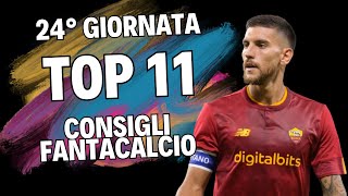 TOP 11 FANTACALCIO 24° GIORNATA Consigli Fantacalcio 202324 [upl. by Hedve]