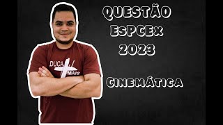 Questão 21 EsPCEx 2023  Prova Mod A  CINEMÁTICA [upl. by Maible864]