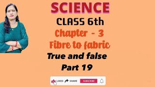 Class 6th l Science l chapter 3 l Fibre to fabric l Topic exercise True and false Part 19 l [upl. by Sakram]