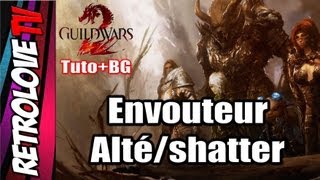 Envouteur Altérarionshatter GW2 tutoBG quotAltération dynamiquequot [upl. by Lemmor]