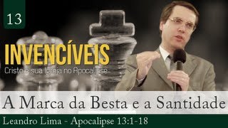 13 Apocalipse 13  A Marca da Besta e o Desafio da Santidade  Leandro Lima [upl. by Eckel]