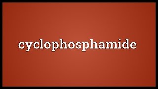 Cyclophosphamide Meaning [upl. by Schulein]