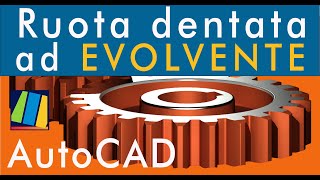 Disegnare una ruota dentata con profilo dei denti a EVOLVENTE con AutoCAD [upl. by Brunhilda]