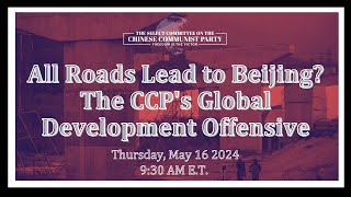 All Roads Lead to Beijing The CCPs Global Development Offensive [upl. by Stone]