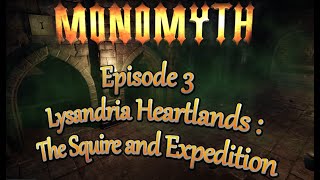 MonoMyth  Epi 3  Lysandria Heartlands  The Squire and Expedition Mage Playthrough [upl. by Aicxela186]