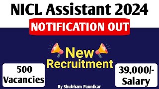 NICL Assistant 2024 Notification Out  500 Vacancies  Salary 39000 [upl. by Dayiz611]