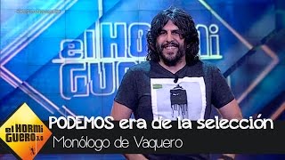 El monólogo de Vaquero sobre Podemos  El Hormiguero 30 [upl. by Giraud685]