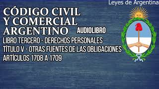 Artículos 1708 a 1709  Código Civil y Comercial Argentino Audiolibro [upl. by Telocin]