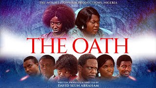 THE OATH Movie  MOUNT ZION LATEST FILM [upl. by Gabriela]