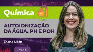 Autoionizacão da água pH e pOH​ ​ Química  Ensino Médio [upl. by Farver]