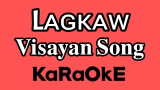 LAGKAW  KARAOKE  Visayan Song [upl. by Eneleahs]