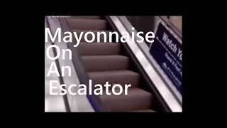 Mayonnaise on a escalator lol [upl. by Nazar442]