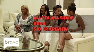 ALL TEA ALL SHADE  RHOA  S10 EP4 REVIEW [upl. by Oiznun]