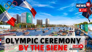 Paris Olympics 2024 Opening Ceremony Live  Paris Olympics 2024 Live  Olympics 2024 Live  N18G [upl. by Noiroc400]