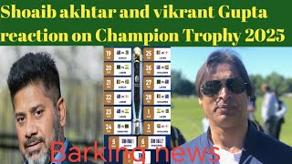 Shoaib Akhtar and Vikrant Gupta reaction on Champion Trophy 2025 [upl. by Ayana]