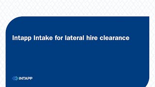 Intapp Intake for Lateral Hire Clearance [upl. by Ordnassela]