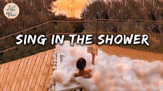 A playlist of songs to sing in the shower 🛀 Songs to boost your mood [upl. by Lenoj]