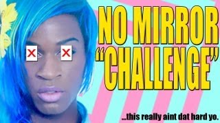 NO MIRROR CHALLENGE [upl. by Nuawtna]