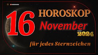 HOROSKOP FÜR DEN 16 NOVEMBER 2024 FÜR ALLE STERNZEICHEN [upl. by Bartolome580]