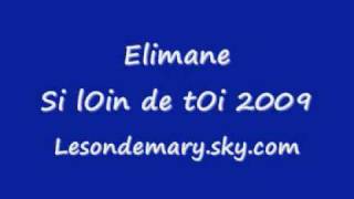 Elimane  Si lOin de tOi 2009 [upl. by Comras150]