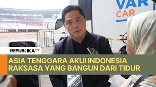 Erick Thohir Negara Asia Tenggara Akui Indonesia Raksasa yang Bangun dari Tidur [upl. by Thetisa]