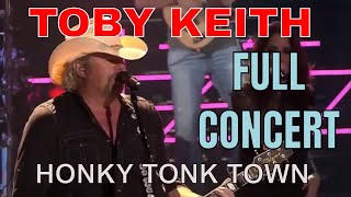 quotHonky Tonk Townquot Toby Keith Full Concert [upl. by Doownel949]